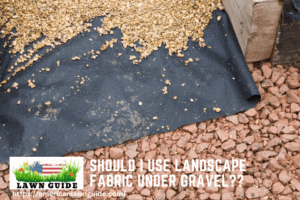 Should I Use Landscape Fabric Under Gravel