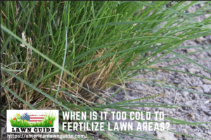 When is It Too Cold to Fertilize Lawn Areas